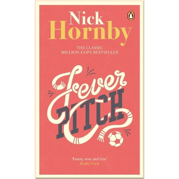 

Fever Pitch. Nick Hornby. ISBN:9780141395340