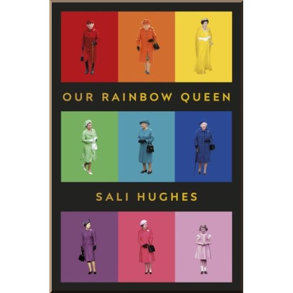 

Our Rainbow Queen. Sali Hughes. ISBN:9781910931981