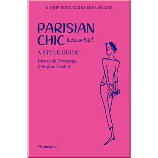 

Parisian Chic Encore! A Style Guide. Ines de La Fressange,Sophie Gachet. ISBN:9782080204127