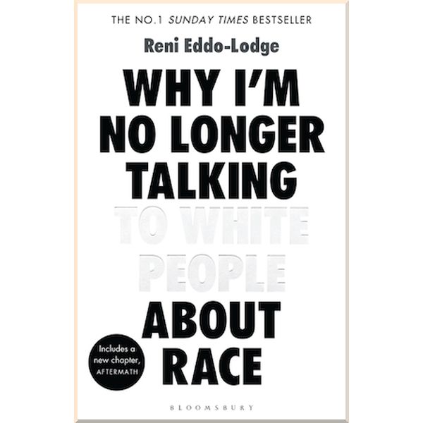 

Why I'm No Longer Talking to White People About Race. Reni Eddo-Lodge. ISBN:9781408870587