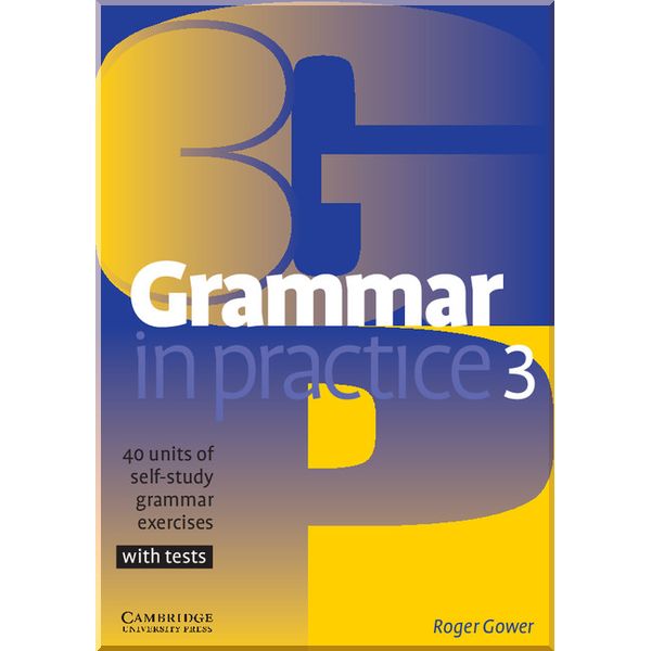 

Grammar in Practice 3. Roger Gower. ISBN:9780521540414