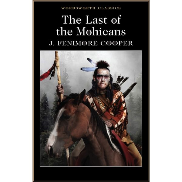 

The Leatherstocking Tales: The Last of the Mohicans (Book 2). James Fenimore Cooper. ISBN:9781853260490