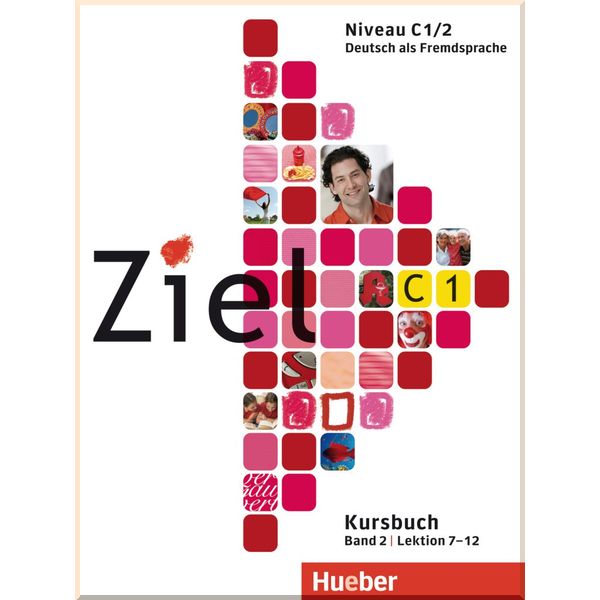 

Ziel C1/2 Paket Kursbuch und Arbeitsbuch mit Lerner-CD-ROM Lektion 7-12. Anja Schumann, Angela Kilimann. ISBN:9783197116754