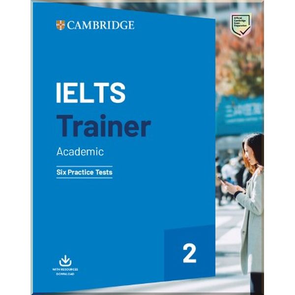 

Cambridge IELTS Trainer 2 Academic — 6 Practice Tests with Resources Download. Cambridge University Press. ISBN:9781108567589