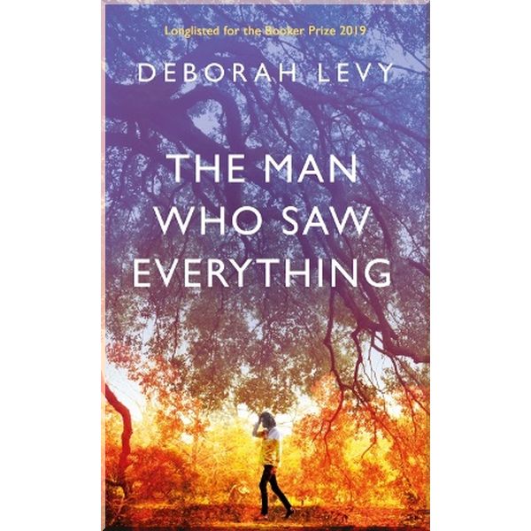 

The Man Who Saw Everything. Deborah Levy. ISBN:9780241268025