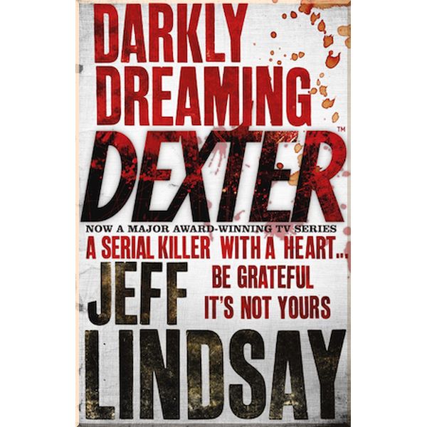

Darkly Dreaming Dexter (Book 1). Jeff Lindsay. ISBN:9780752865744