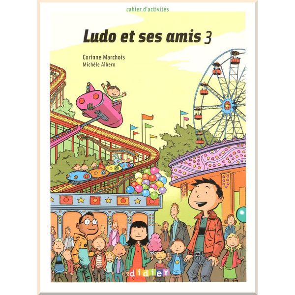 

Ludo et ses amis 3 Cahier d'activites. Michele Albero, Corinne Marchois. ISBN:9782278064038