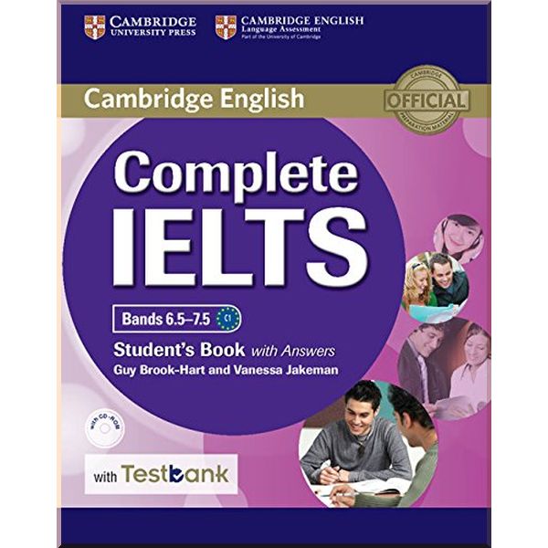 

Complete IELTS Bands 6.5-7.5 Student's Book with answers, CD-ROM and Testbank. Vanessa Jakeman, Guy Brook-Hart. ISBN:9781316602041