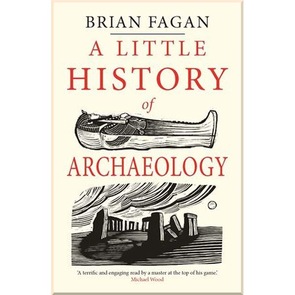 

A Little History of Archaeology. Brian Fagan. ISBN:9780300243215