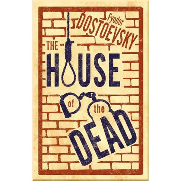

The House of the Dead. Fyodor Dostoevsky. ISBN:9781847496669