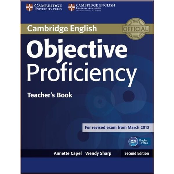 

Objective Proficiency Second Edition Teacher's Book. Wendy Sharp, Annette Capel. ISBN:9781107670563