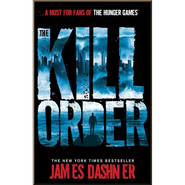 

The Kill Order. James Dashner. ISBN:9781908435590