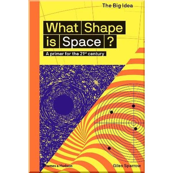 

What Shape Is Space. Giles Sparrow,Matthew Taylor. ISBN:9780500293669