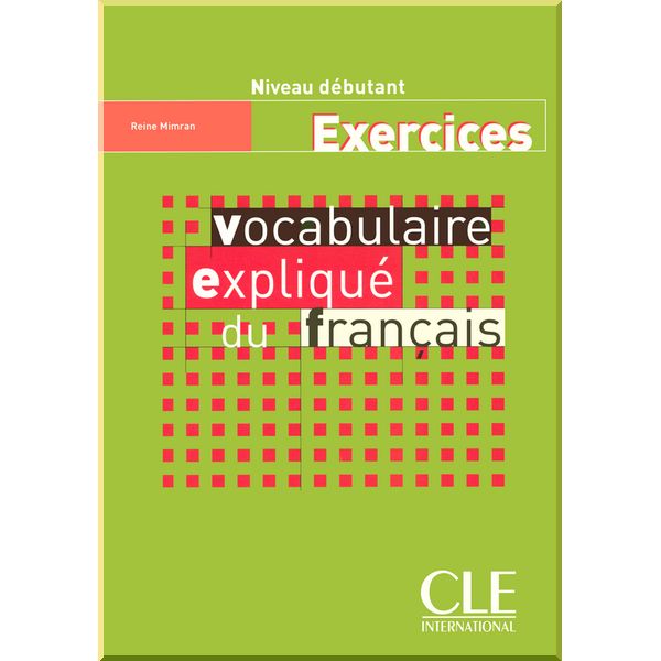 

Vocabulaire Explique du Francais Debutant Exercices. Reine Mimran. ISBN:9782090331370