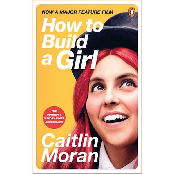 

How to Build a Girl (Film Tie-in Edition). Caitlin Moran. ISBN:9781529103199