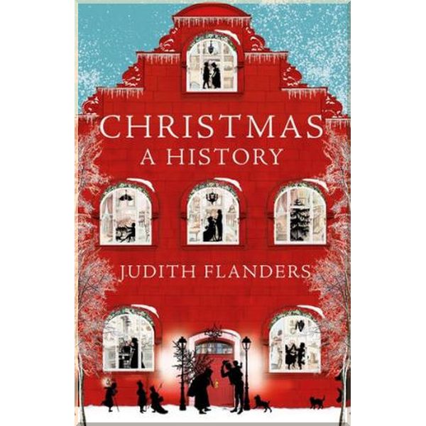 

Christmas: A History. Judith Flanders. ISBN:9781529003567
