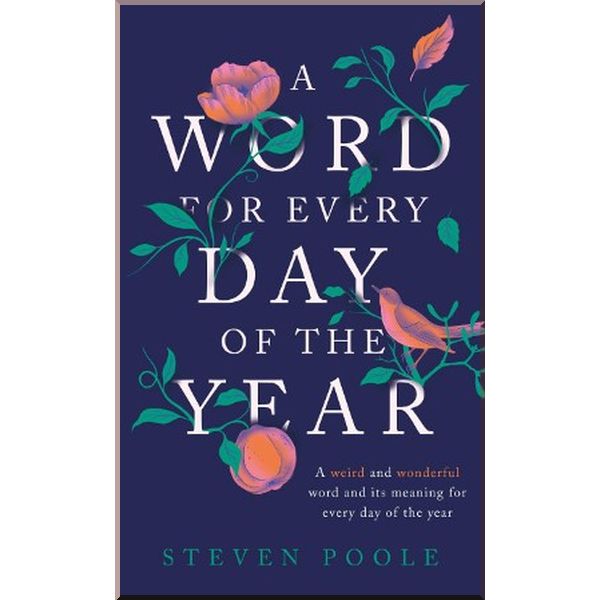 

A Word For Every Day of The Year. Steven Poole. ISBN:9781787478572