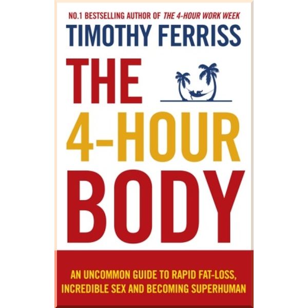 

The 4-Hour Body. Timothy Ferriss. ISBN:9780091939526