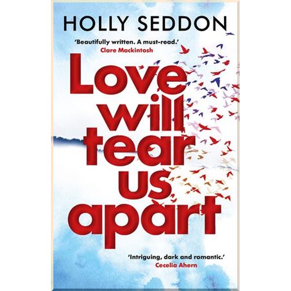

Love Will Tear Us Apart. Holly Seddon. ISBN:9781786490551