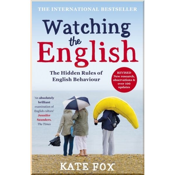 

Watching the English: The Hidden Rules of English Behaviour. Kate Fox. ISBN:9781444785203