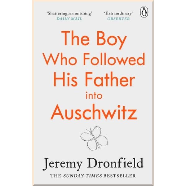 

The Boy Who Followed His Father into Auschwitz. Jeremy Dronfield. ISBN:9780241359174