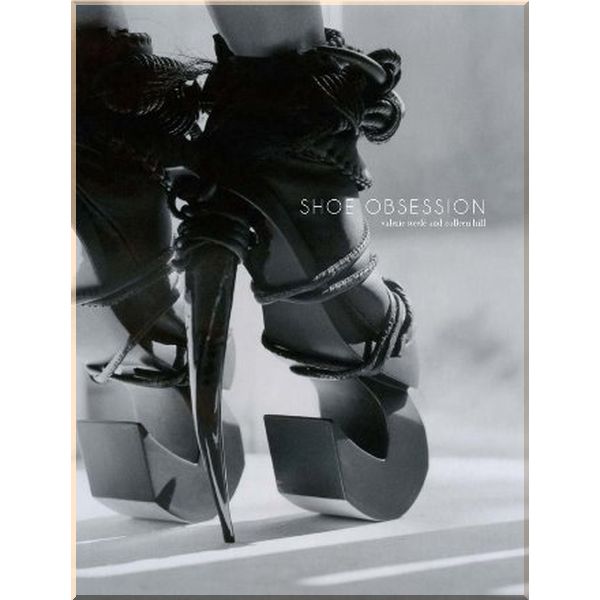 

Shoe Obsession. Colleen Hill,Valerie Steele. ISBN:9780300190793