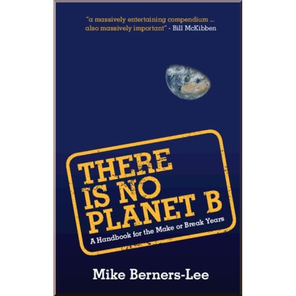 

There Is No Planet B. Mike Berners-Lee. ISBN:9781108439589