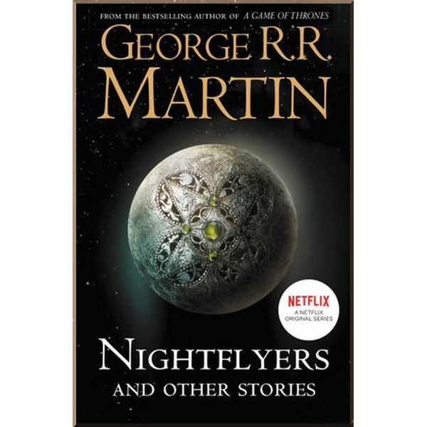 

Nightflyers and Other Stories. George R. R. Martin. ISBN:9780008300760