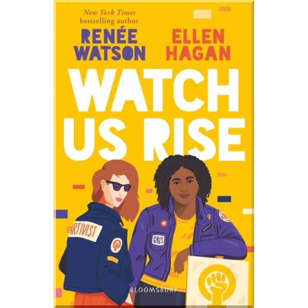 

Watch Us Rise. Renee Watson, Ellen Hagan. ISBN:9781526600868
