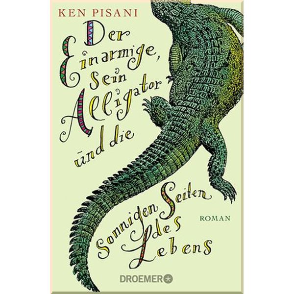 

Der Einarmige, sein Alligator und die sonnigen Seiten des Lebens. Ken Pisani. ISBN:9783426305614