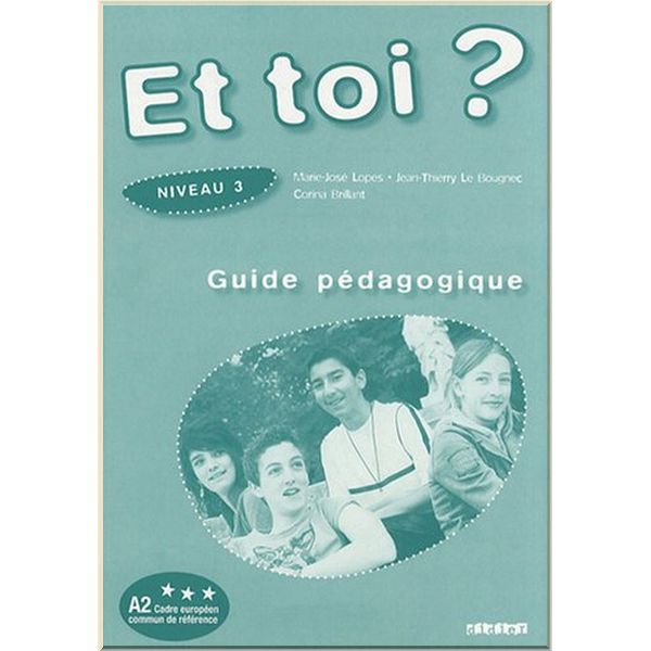 

Et toi 3 Guide Pedagogique. Jean-Thierry Le Bougnec, Corina Brillant. ISBN:9782278060702