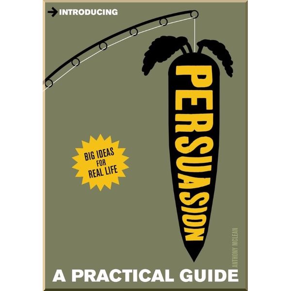 

Introducing Persuasion (A Graphic Guide). Anthony McLean. ISBN:9781848317222
