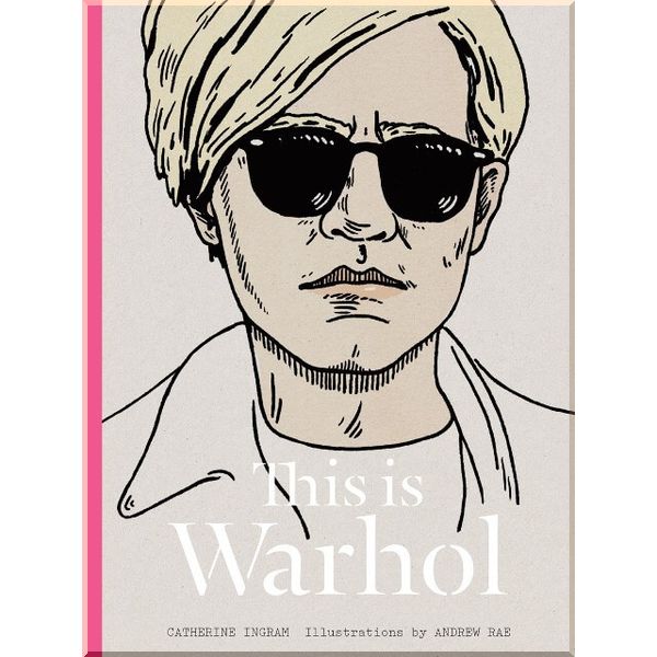 

This is Warhol. Andrew Rae,Catherine Ingram. ISBN:9781780670140