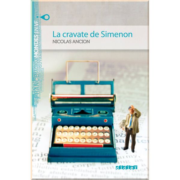 

La cravate de Simenon avec audio MP3 telechargeable. Nicolas Ancion. ISBN:9782278072484