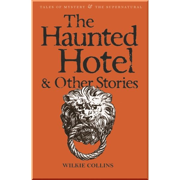 

The Haunted Hotel and Other Stories. Wilkie Collins. ISBN:9781840225334