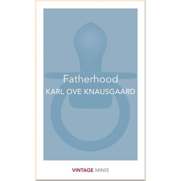 

Fatherhood. Karl Ove Knausgaard. ISBN:9781784872663