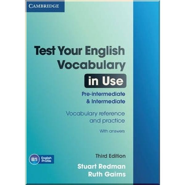 

Test Your English Vocabulary in Use Third Edition Pre-Intermediate and Intermediate with answers. Stuart Redman, Ruth Gairns. ISBN:9780521149907