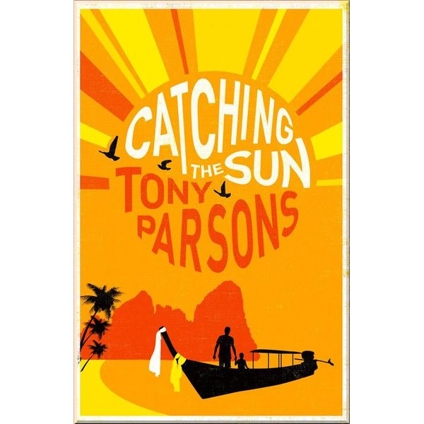 

Catching the Sun. Tony Parsons. ISBN:9780007475957