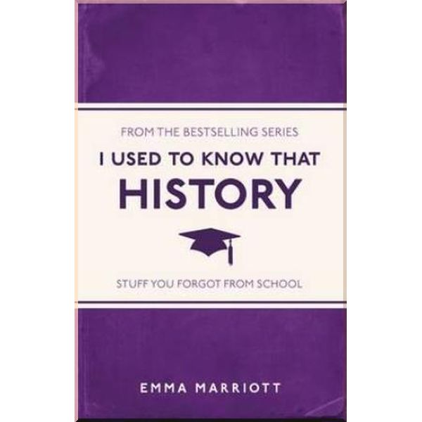 

I Used to Know That: History. Emma Marriott. ISBN:9781782434481