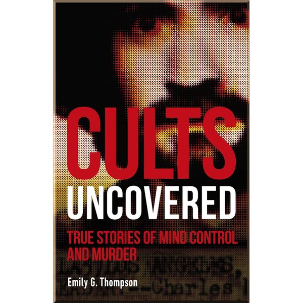 

DK Cults Uncovered. Emily G. Thompson. ISBN:9780241401248