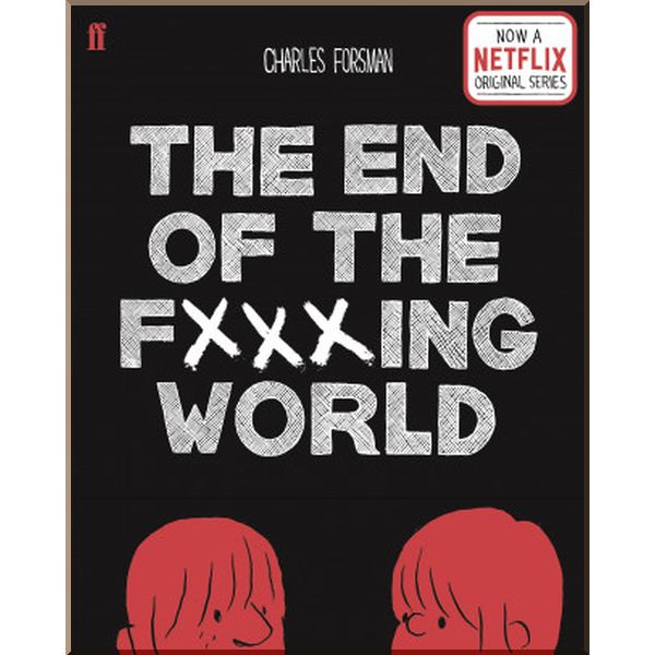 

The End of the F***ing World. Charles Forsman. ISBN:9780571347896