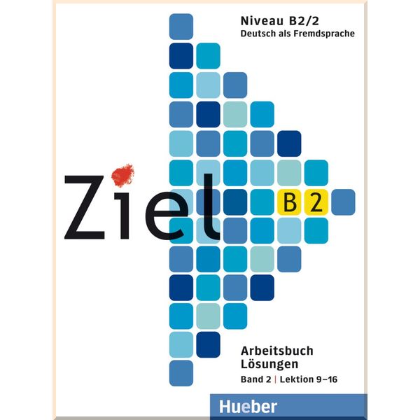 

Ziel B2/2 Arbeitsbuch Lektion 9-16 Losungen. Hueber. ISBN:9783196816747