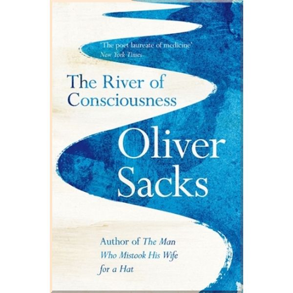 

The River of Consciousness. Oliver Sacks. ISBN:9781447263654