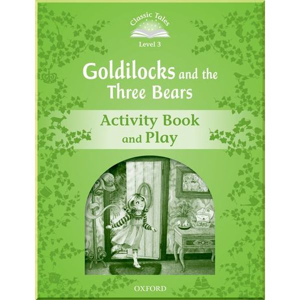 

Goldilocks & The Three Bears Activity Book and Play. Sue Arengo. ISBN:9780194239271