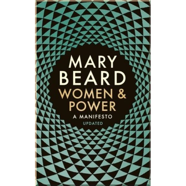 

Women and Power: A Manifesto. Mary Beard. ISBN:9781788160612