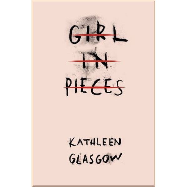 

Girl in Pieces. Kathleen Glasgow. ISBN:9781780749457