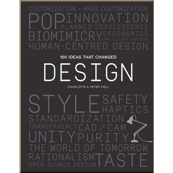 

100 Ideas That Changed Design. Charlotte Fiell,Peter Fiell. ISBN:9781786273437