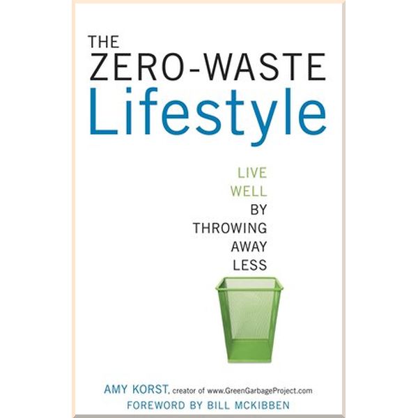 

The Zero-Waste Lifestyle. Amy Korst. ISBN:9781607743484