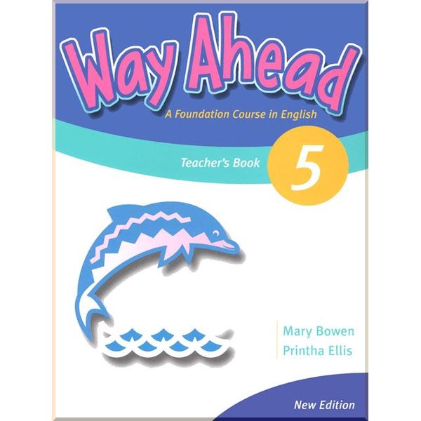 

Way Ahead New Edition 5 Teacher's Book. Printha Ellis, Mary Bowen. ISBN:9781405059206