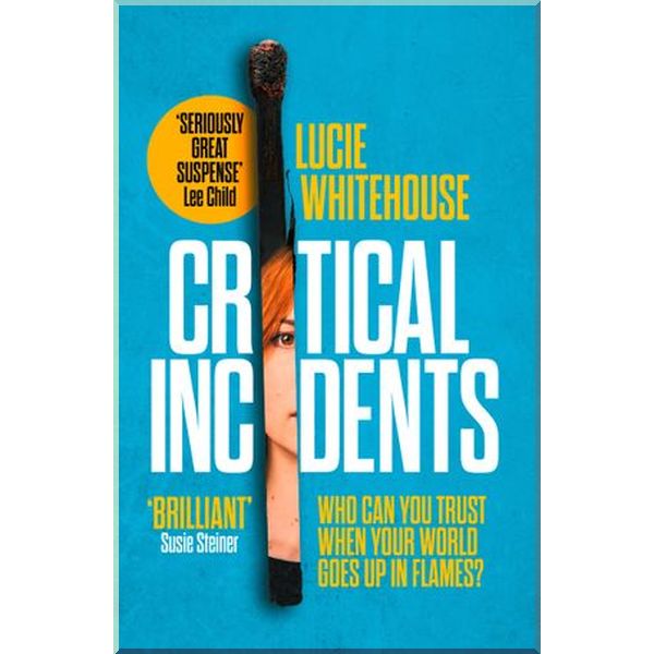 

Critical Incidents. Lucie Whitehouse. ISBN:9780008268992